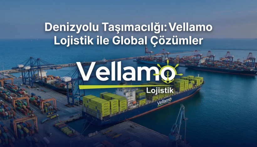 Vellamo Lojistik uluslararası denizyolu taşımcılığı konteyner gemisi ve liman operasyonu